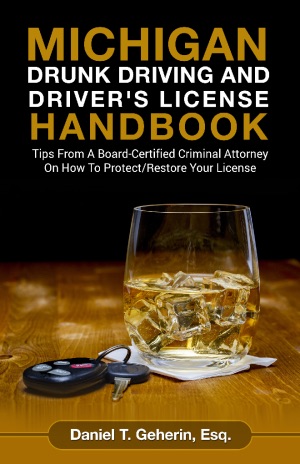 Michigan Drunk Driving And Driver's Licence Handbook